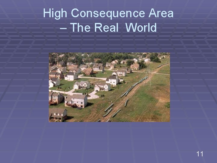 High Consequence Area – The Real World 11 