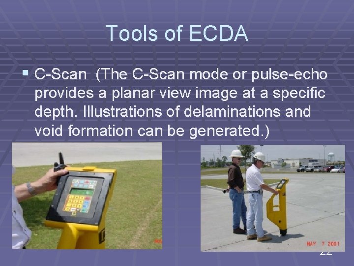 Tools of ECDA § C-Scan (The C-Scan mode or pulse-echo provides a planar view