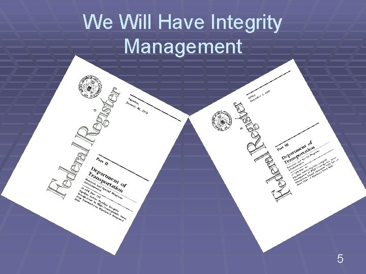 We Will Have Integrity Management 5 