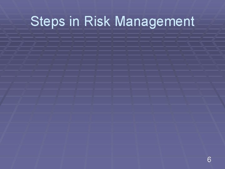 Steps in Risk Management 6 