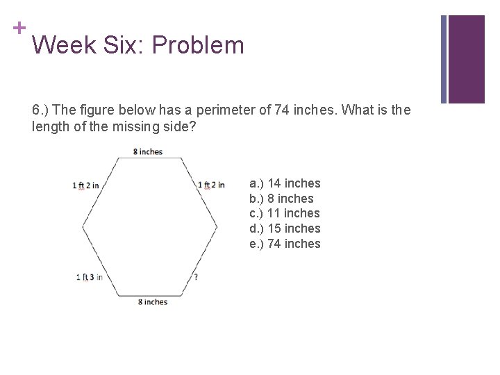 + Week Six: Problem 6. ) The figure below has a perimeter of 74