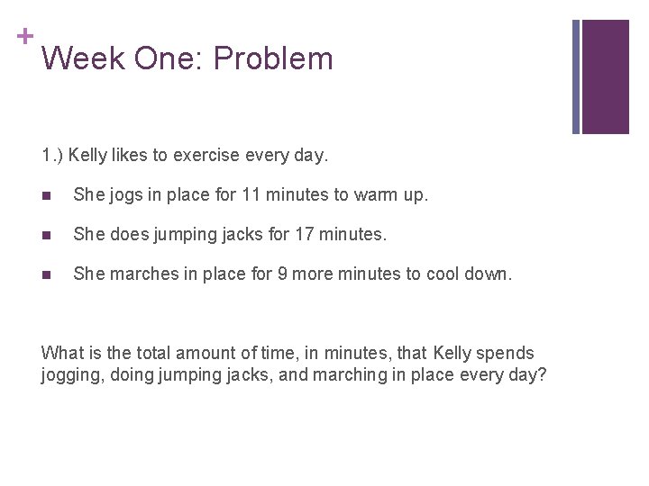 + Week One: Problem 1. ) Kelly likes to exercise every day. n She