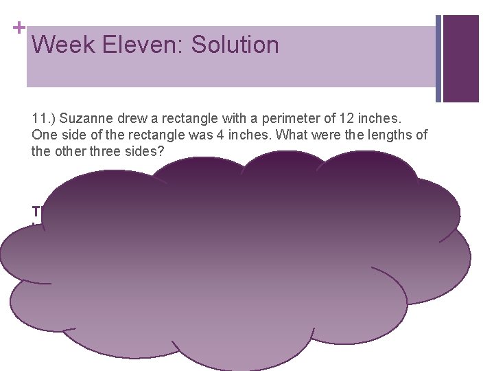 + Week Eleven: Solution 11. ) Suzanne drew a rectangle with a perimeter of