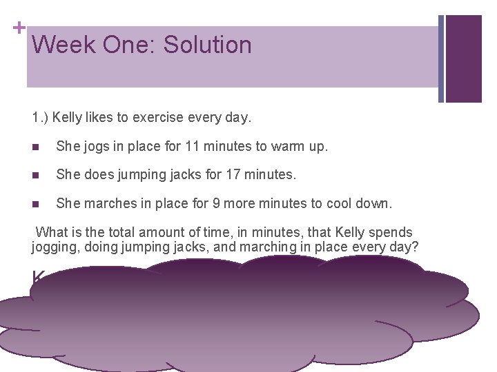 + Week One: Solution 1. ) Kelly likes to exercise every day. n She