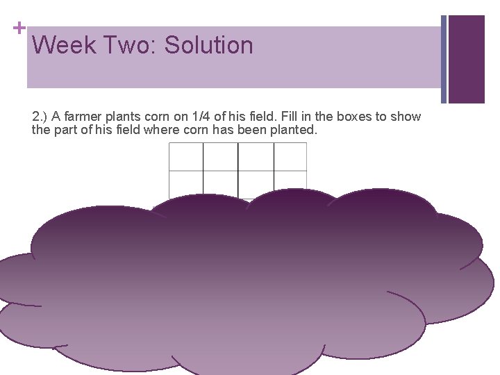 + Week Two: Solution 2. ) A farmer plants corn on 1/4 of his