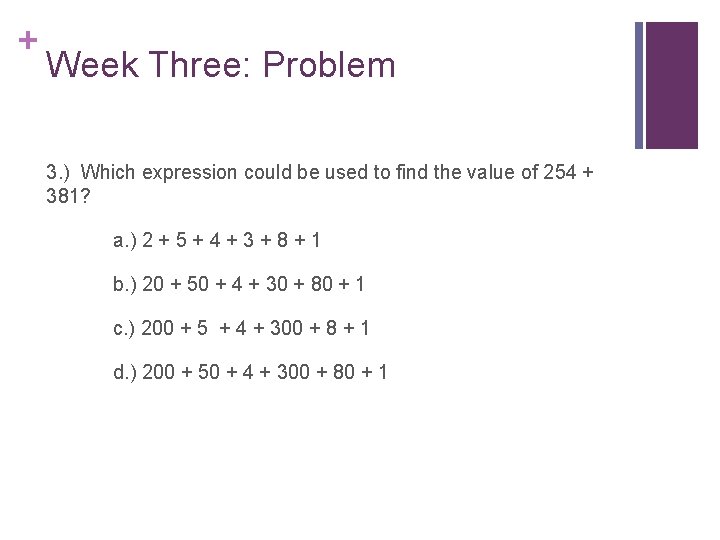 + Week Three: Problem 3. ) Which expression could be used to find the