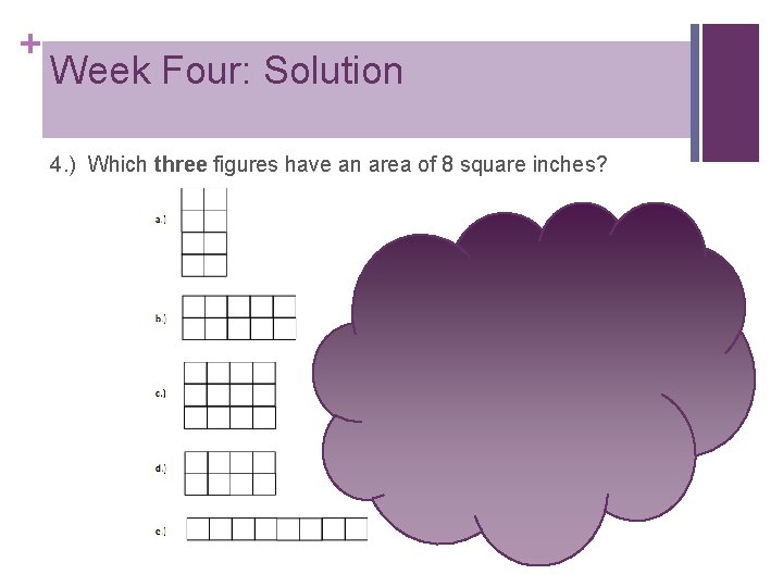 + Week Four: Solution 4. ) Which three figures have an area of 8