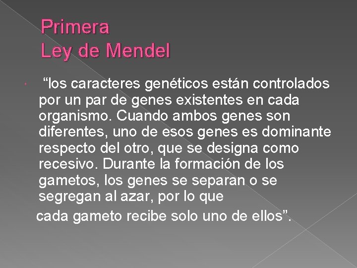 Primera Ley de Mendel “los caracteres genéticos están controlados por un par de genes