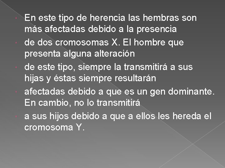  En este tipo de herencia las hembras son más afectadas debido a la