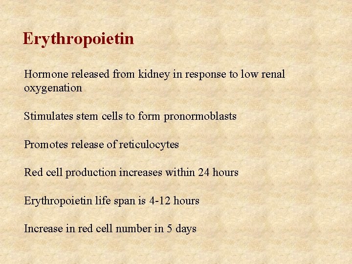 Erythropoietin Hormone released from kidney in response to low renal oxygenation Stimulates stem cells