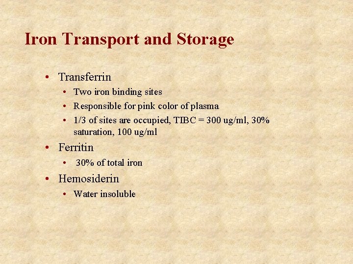 Iron Transport and Storage • Transferrin • Two iron binding sites • Responsible for