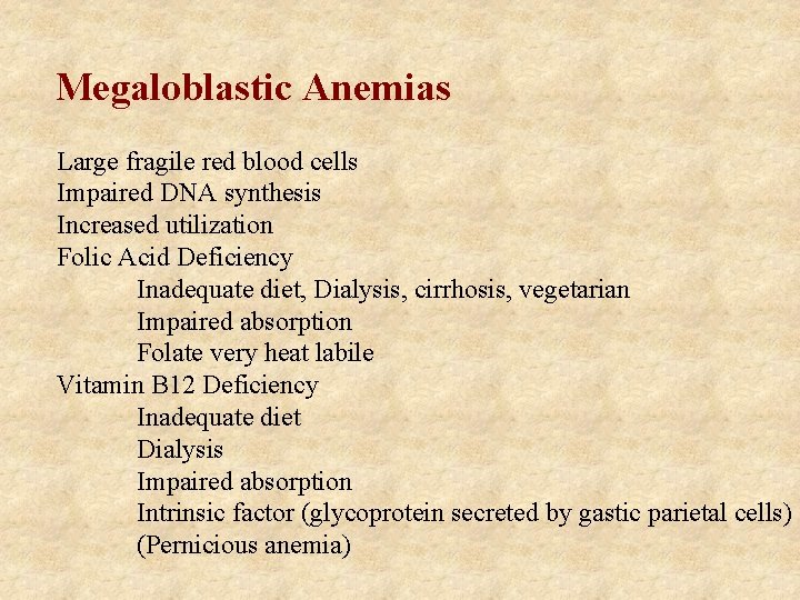 Megaloblastic Anemias Large fragile red blood cells Impaired DNA synthesis Increased utilization Folic Acid