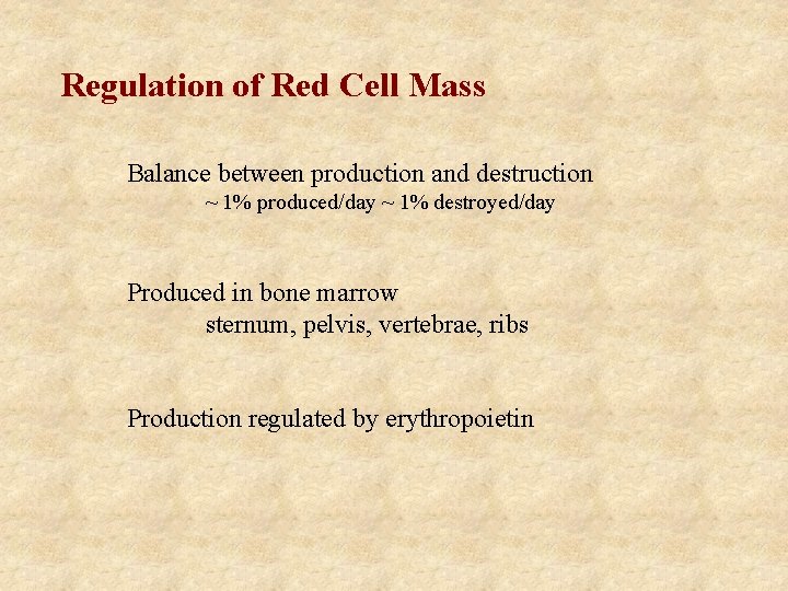Regulation of Red Cell Mass Balance between production and destruction ~ 1% produced/day ~
