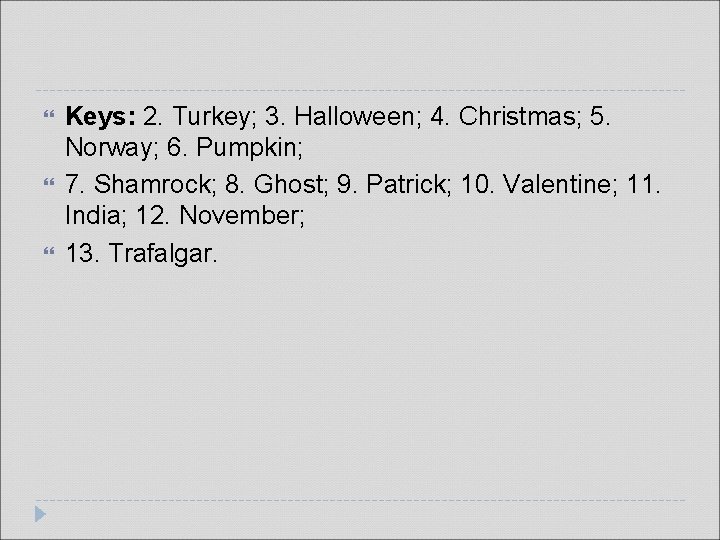  Keys: 2. Turkey; 3. Halloween; 4. Christmas; 5. Norway; 6. Pumpkin; 7. Shamrock;