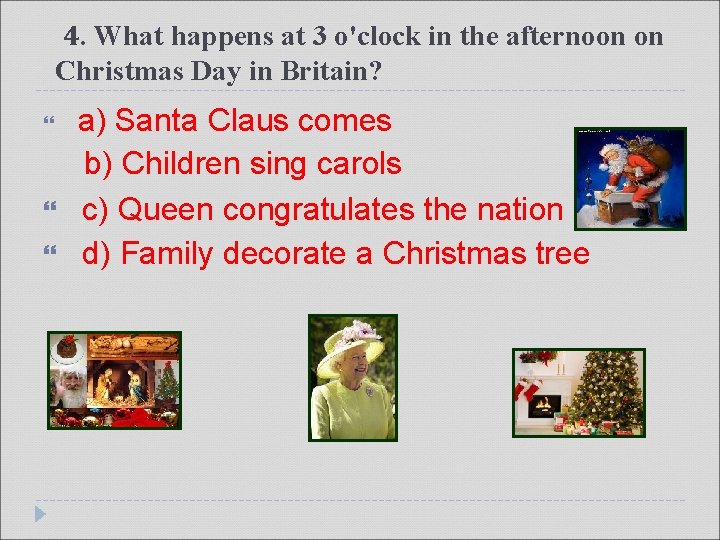 4. What happens at 3 o'clock in the afternoon on Christmas Day in Britain?