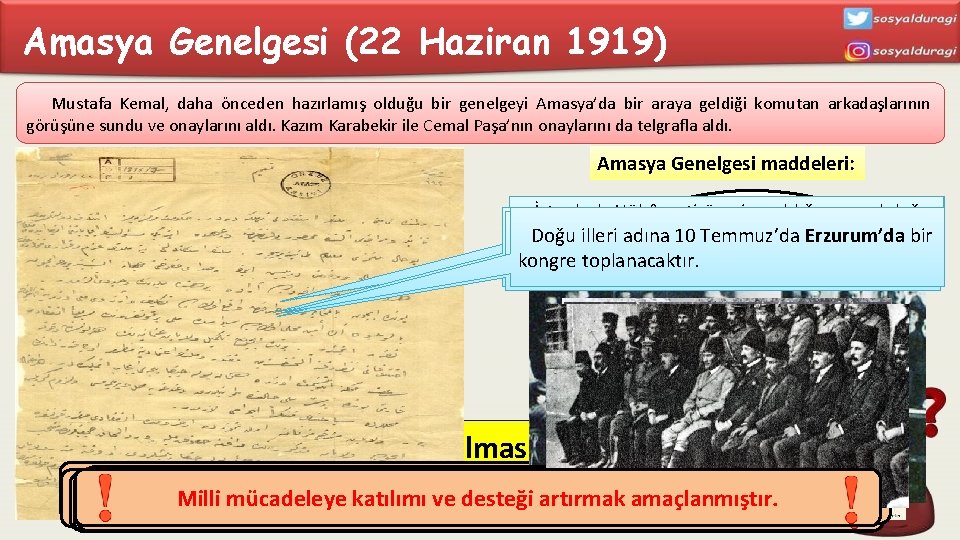 Amasya Genelgesi (22 Haziran 1919) Mustafa Kemal, daha önceden hazırlamış olduğu bir genelgeyi Amasya’da