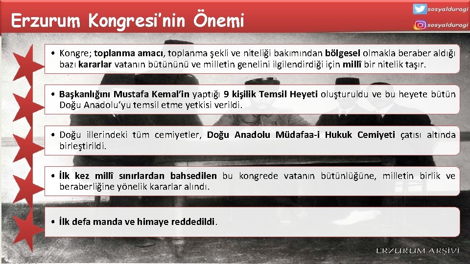 Erzurum Kongresi’nin Önemi • Kongre; toplanma amacı, toplanma şekli ve niteliği bakımından bölgesel olmakla