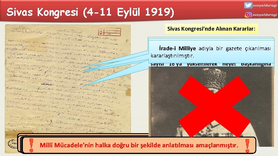 Sivas Kongresi (4 -11 Eylül 1919) Sivas Kongresi’nde Alınan Kararlar: Erzurum Kongresi’nde oluşturulan 9