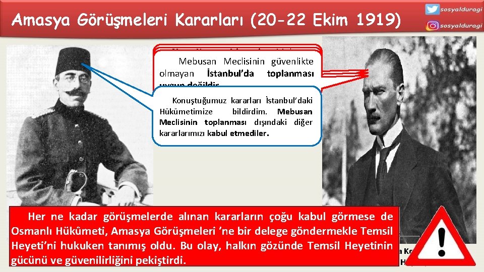 Amasya Görüşmeleri Kararları (20 -22 Ekim 1919) Sivas kararları Mebusan Türk. Kongresi vatanının bütünlüğü