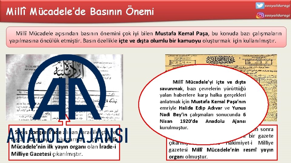 Millî Mücadele’de Basının Önemi Millî Mücadele açısından basının önemini çok iyi bilen Mustafa Kemal