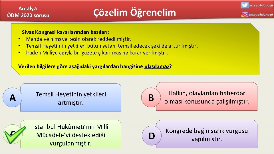 Antalya ÖDM 2020 sorusu Çözelim Öğrenelim Sivas Kongresi kararlarından bazıları: • Manda ve himaye