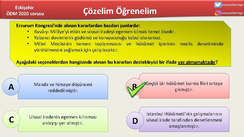 Eskişehir ÖDM 2020 sorusu Çözelim Öğrenelim Erzurum Kongresi’nde alınan kararlardan bazıları şunlardır: • Kuvâ-yı