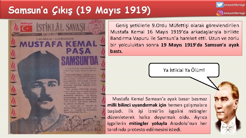 Samsun’a Çıkış (19 Mayıs 1919) Geniş yetkilerle 9. Ordu Müfettişi olarak görevlendirilen Mustafa Kemal