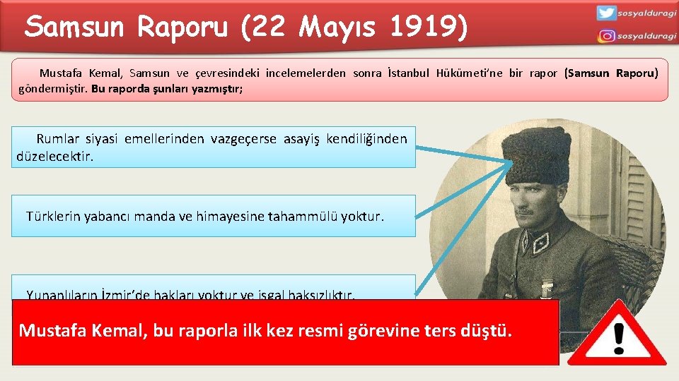 Samsun Raporu (22 Mayıs 1919) Mustafa Kemal, Samsun ve çevresindeki incelemelerden sonra İstanbul Hükümeti’ne