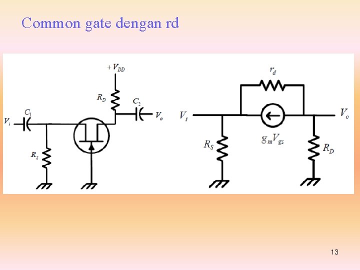 Common gate dengan rd 13 