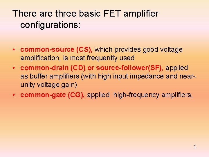 There are three basic FET amplifier configurations: • common-source (CS), which provides good voltage