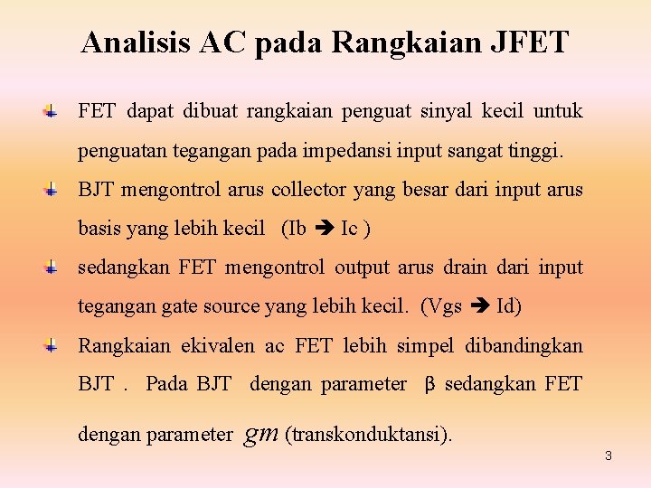 Analisis AC pada Rangkaian JFET dapat dibuat rangkaian penguat sinyal kecil untuk penguatan tegangan