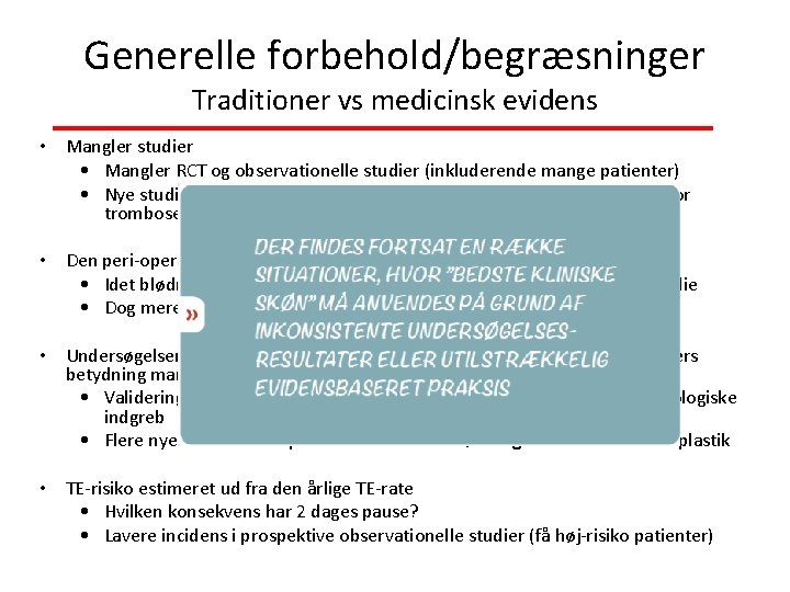 Generelle forbehold/begræsninger Traditioner vs medicinsk evidens • Mangler studier • Mangler RCT og observationelle