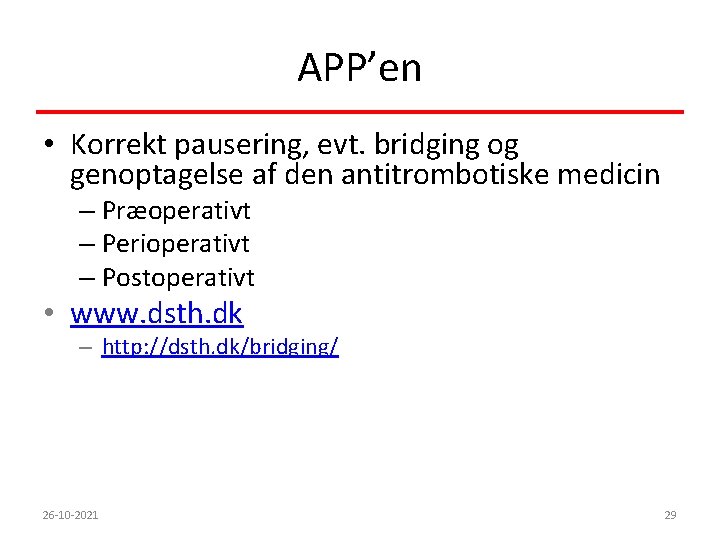 APP’en • Korrekt pausering, evt. bridging og genoptagelse af den antitrombotiske medicin – Præoperativt