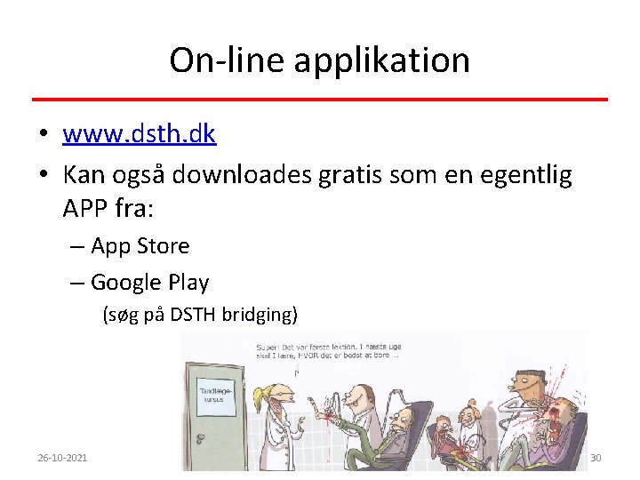 On-line applikation • www. dsth. dk • Kan også downloades gratis som en egentlig