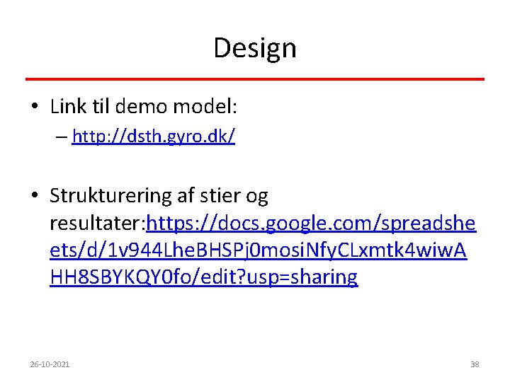 Design • Link til demo model: – http: //dsth. gyro. dk/ • Strukturering af