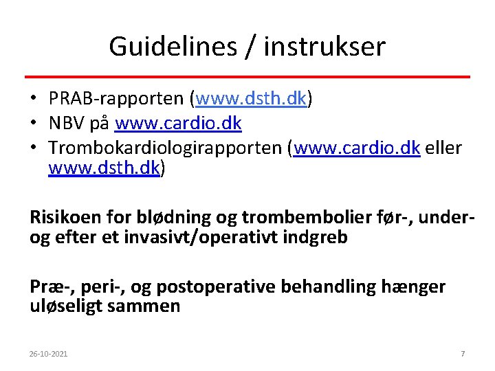 Guidelines / instrukser • PRAB-rapporten (www. dsth. dk) • NBV på www. cardio. dk