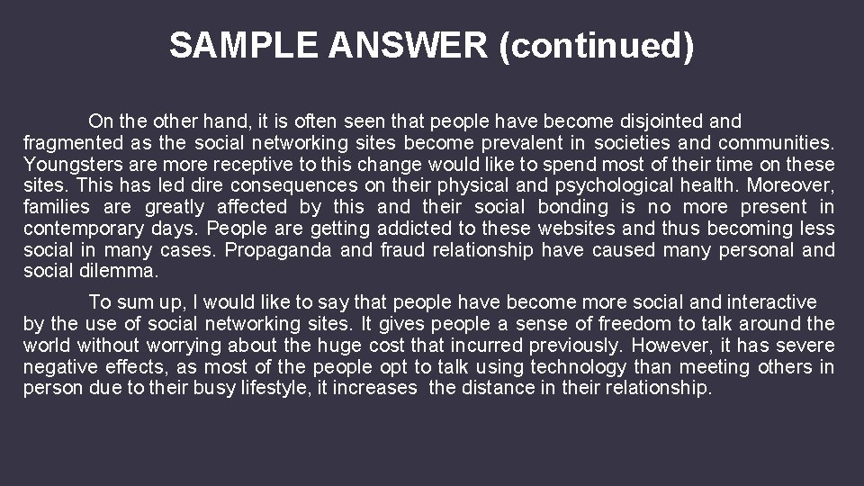 SAMPLE ANSWER (continued) On the other hand, it is often seen that people have