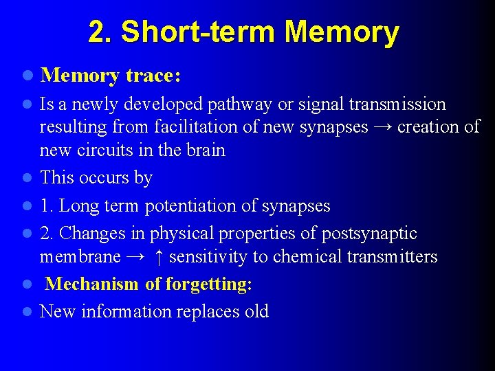 2. Short-term Memory l l l l trace: Is a newly developed pathway or