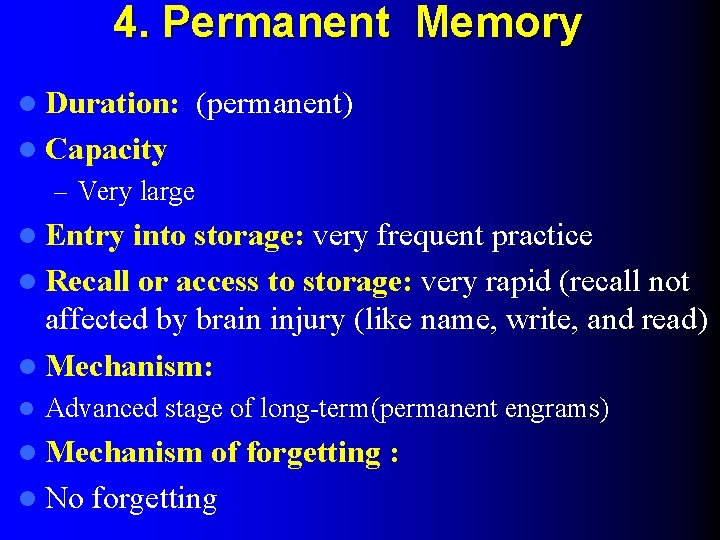 4. Permanent Memory l Duration: (permanent) l Capacity – Very large l Entry into