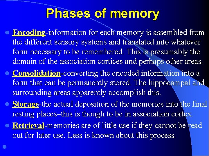 Phases of memory Encoding-information for each memory is assembled from the different sensory systems