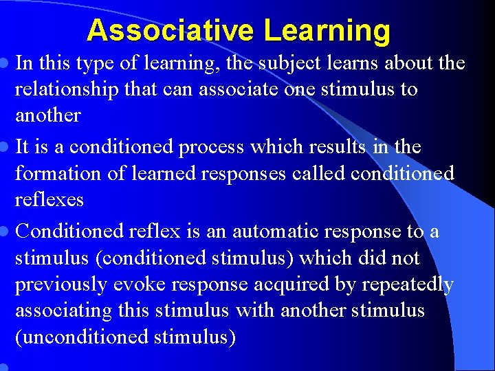 l In Associative Learning this type of learning, the subject learns about the relationship