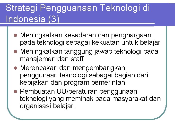 Strategi Pengguanaan Teknologi di Indonesia (3) Meningkatkan kesadaran dan penghargaan pada teknologi sebagai kekuatan