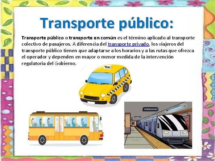 Transporte público: Transporte público o transporte en común es el término aplicado al transporte