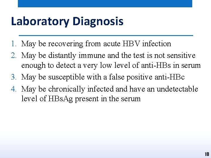 Laboratory Diagnosis 1. May be recovering from acute HBV infection 2. May be distantly