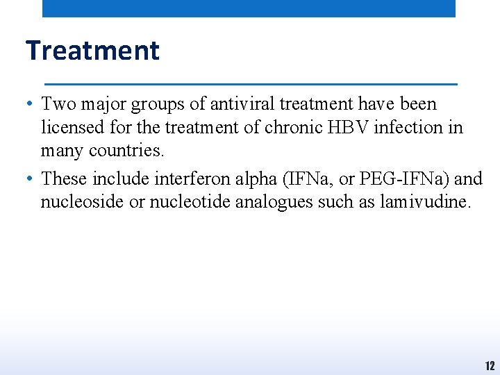 Treatment • Two major groups of antiviral treatment have been licensed for the treatment