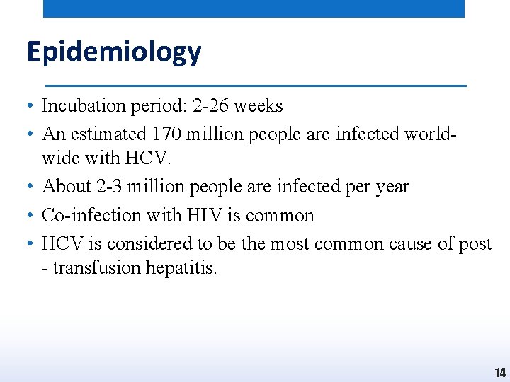 Epidemiology • Incubation period: 2 -26 weeks • An estimated 170 million people are