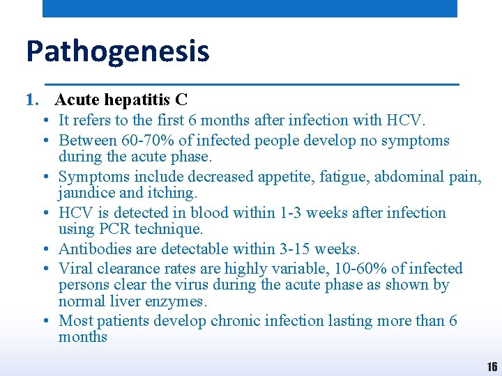Pathogenesis 1. Acute hepatitis C • It refers to the first 6 months after