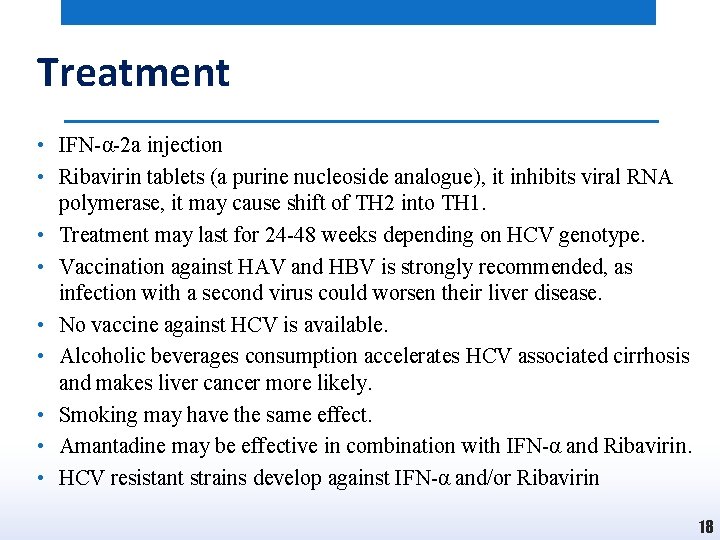 Treatment • IFN-α-2 a injection • Ribavirin tablets (a purine nucleoside analogue), it inhibits