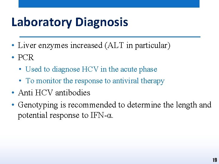 Laboratory Diagnosis • Liver enzymes increased (ALT in particular) • PCR • Used to