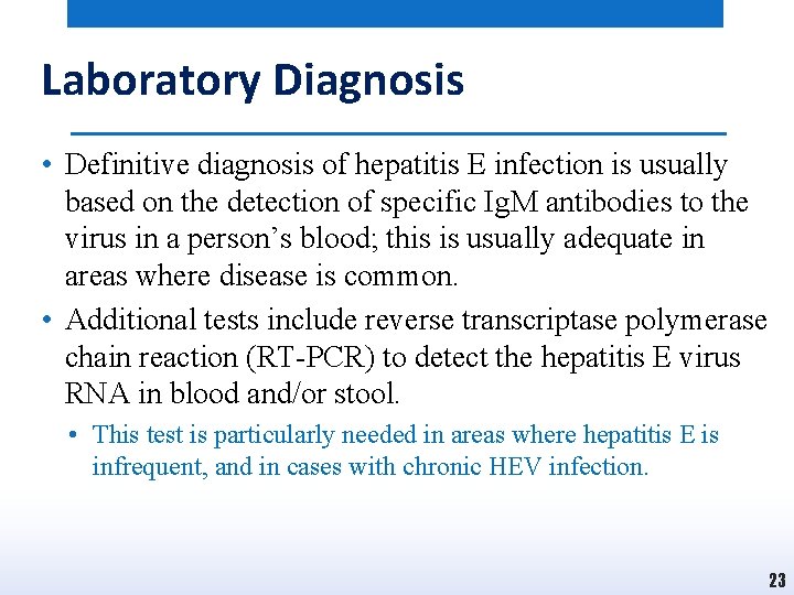 Laboratory Diagnosis • Definitive diagnosis of hepatitis E infection is usually based on the